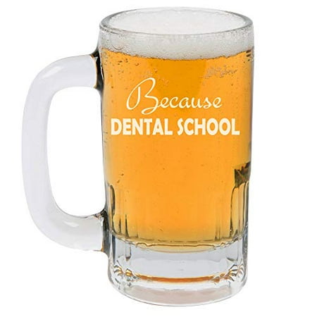 

12oz Beer Mug Stein Glass Because Dental School Student Funny