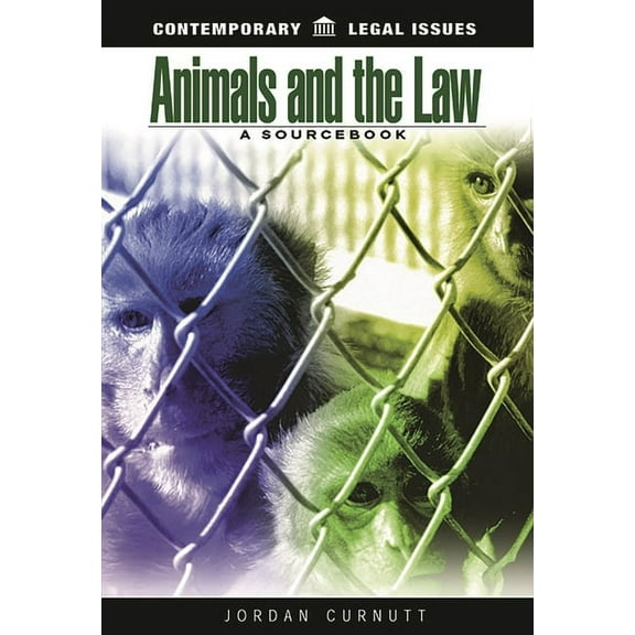 Contemporary Legal Issues Animals and the Law: A Sourcebook, (Hardcover)