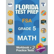 FSA TEST PREP TEAM Florida Test Prep FSA Grade 5 Math: Math Workbook & 2 Practice Tests, FSA Practice Test Book Grade 5, Getting Ready for 5th Grade (Paperback)