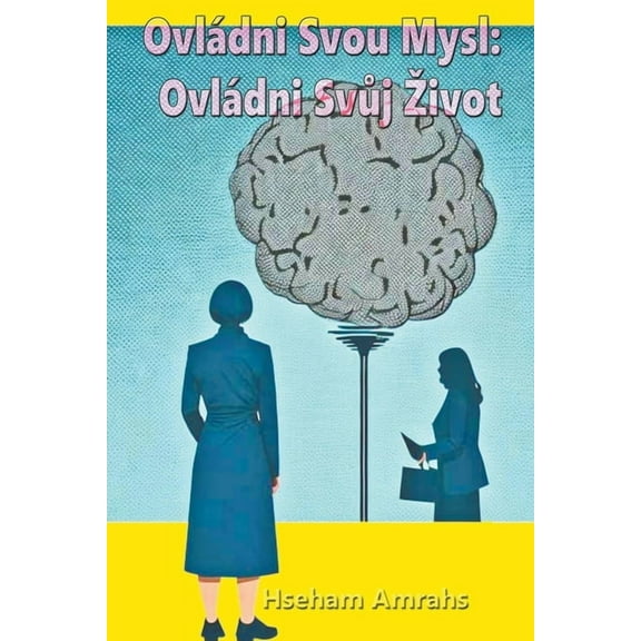 Ovládni Svou Mysl: Ovládni Svůj Zivot (Paperback)