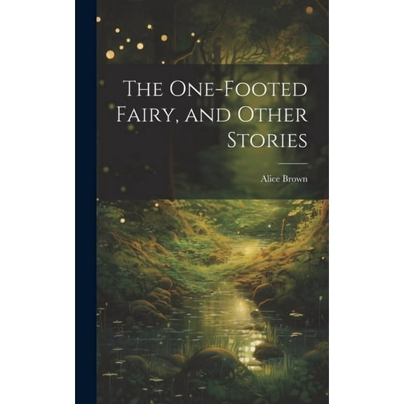 The One-footed Fairy, and Other Stories, (Hardcover)