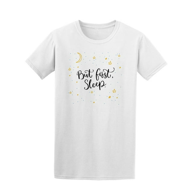 But First Sleep, Inspirational Tee Women's -Image by Shutterstock