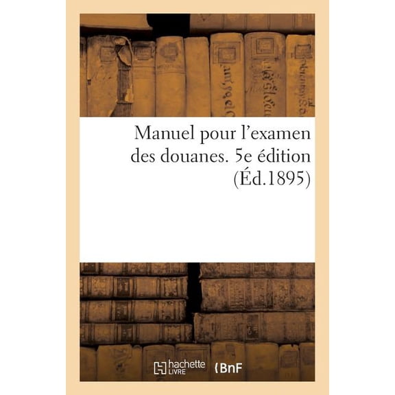 Manuel de PrÃ©paration Pour l'Examen Des Douanes, (Paperback)
