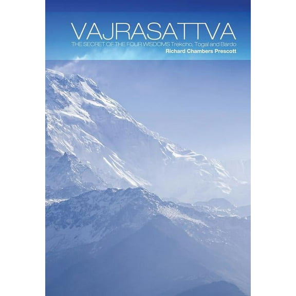Vajrasattva: The Secret of the Four Wisdoms Trekcho, Togal and Bardo, (Hardcover)