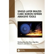 Single-Layer Brazed Cubic Boron Nitride Abrasive Tools (Hardcover)