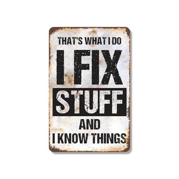 I Fix Stuff and I Know Things 10 Inch x 14 Inch Metal Sign Novelty Aluminum Durable Weatherproof UV Protected Perfect for Garages Workshops Fun Gift for DIY Enthusiasts Crafted in the