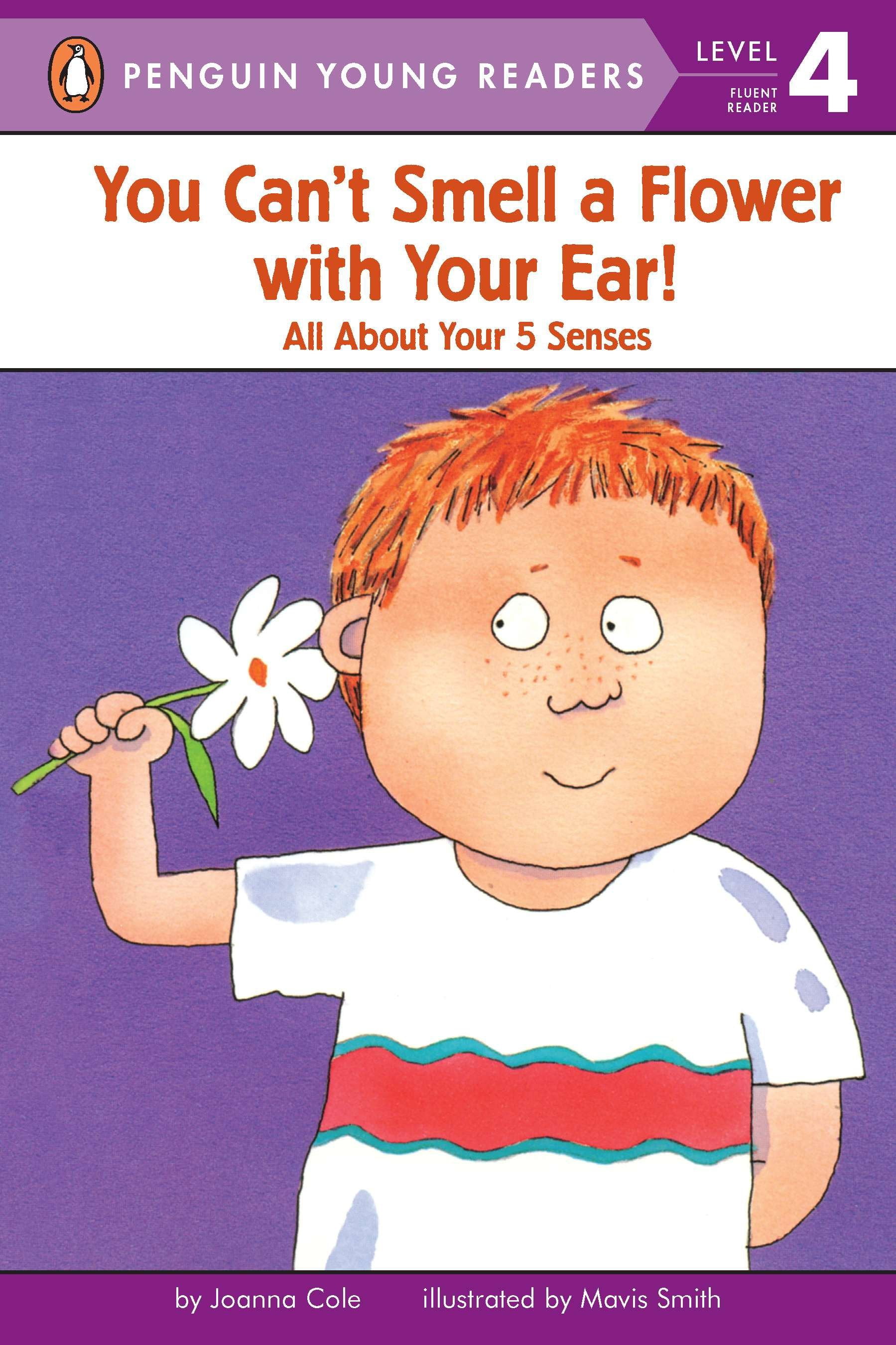 You Can't Smell a Flower with Your Ear! All About Your Five Senses