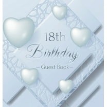 18th Birthday Guest Book: An Elegant Keepsake for the 18th Birthday Milestone - Silver and White Frosted Heart Theme - I, (Hardcover)
