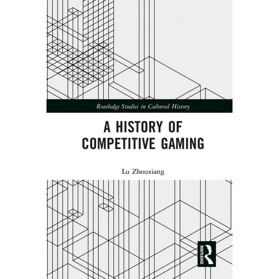 Routledge Studies in Cultural History A History of Competitive Gaming, (Paperback)