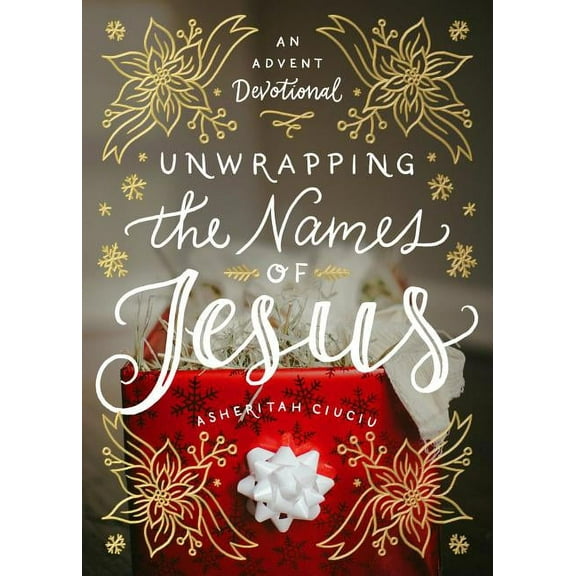 Unwrapping the Names of Jesus: An Advent Devotional (Hardcover)