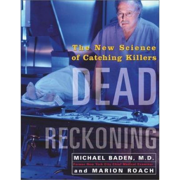Pre-Owned Dead Reckoning: The New Science of Catching Killers (Hardcover) 0684867583 9780684867588