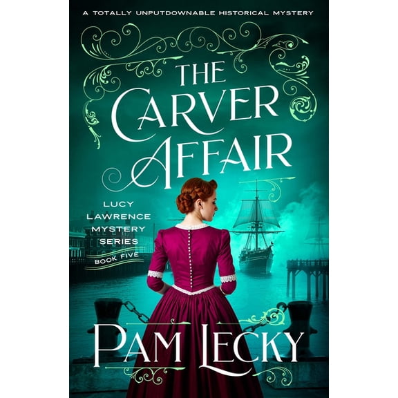 The Lucy Lawrence Mysteries The Carver Affair: A Totally Unputdownable Historical Mystery, Book 5, (Paperback)