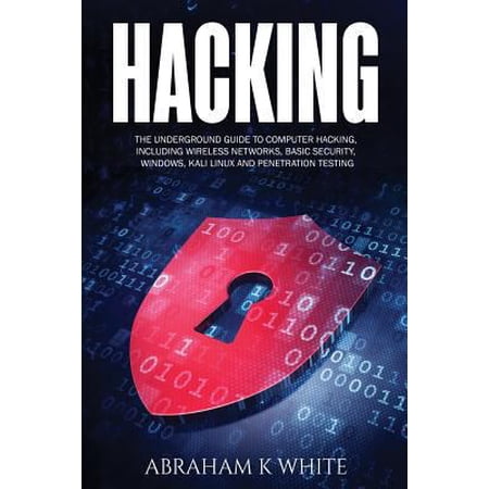 Pre-Owned Hacking: The Underground Guide to Computer Hacking Including Wireless Networks Security Windows Kali Linux and Penetration Testing (Paperback) 1979881103 9781979881104