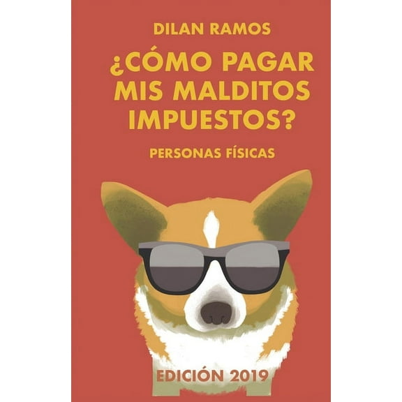 ¿Cómo pagar mis malditos impuestos?: Paga tus impuestos y no mueras en el intento..., (Paperback)