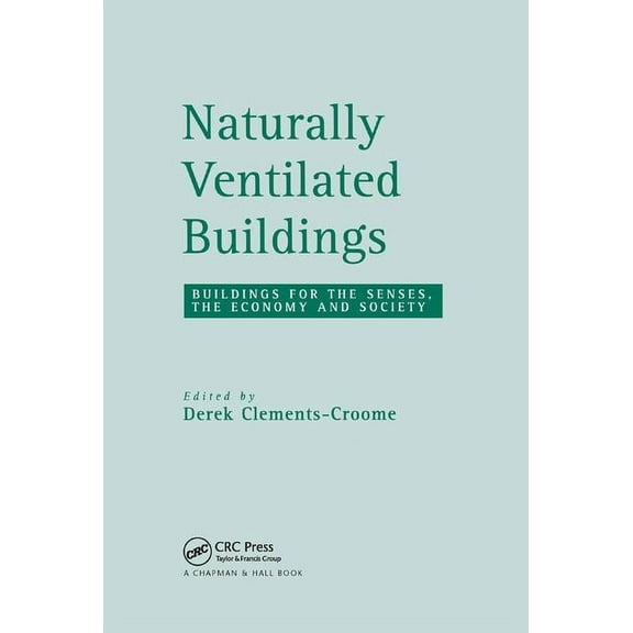Naturally Ventilated Buildings: Building for the senses, the economy and society, (Paperback)