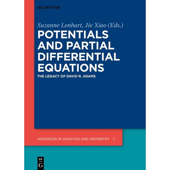 Advances in Analysis and Geometry Potentials and Partial Differential Equations: The Legacy of David R. Adams, Book 8, (Hardcover)