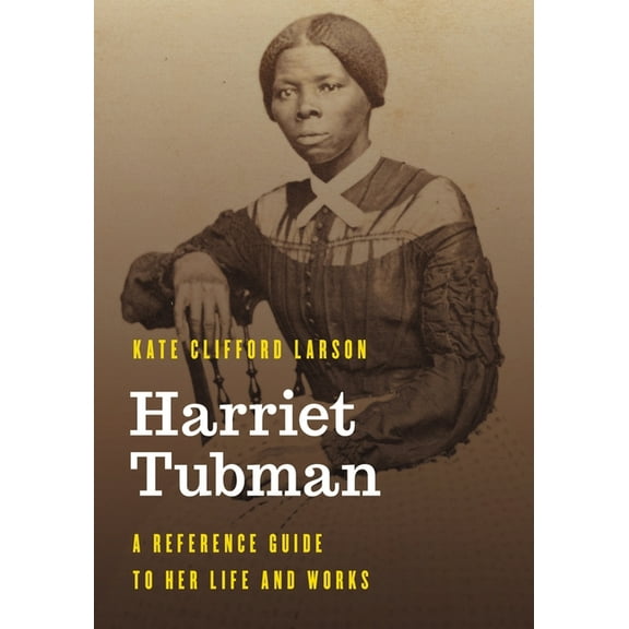 Significant Figures in World History Harriet Tubman: A Reference Guide to Her Life and Works, (Paperback)