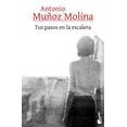 thumbnail image 1 of Libro Tus Pasos En La Escalera Tapa Blanda, Autor Antonio Muñoz Molina, Editorial Booket Mexico, 1 of 2