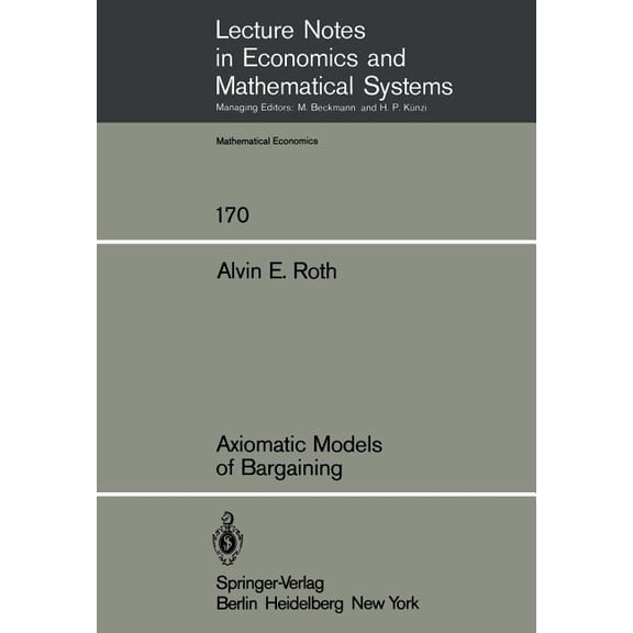 Lecture Notes in Economic and Mathematic Axiomatic Models of Bargaining, Book 170, (Paperback)