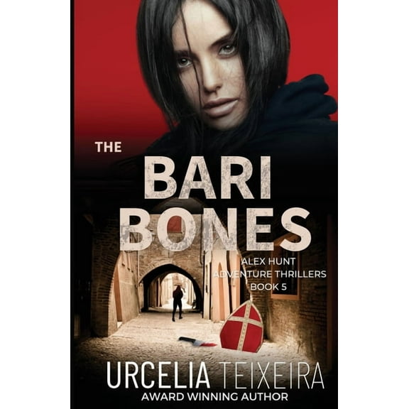 Alex Hunt Adventure Thrillers The BARI BONES: An Alex Hunt Adventure Thriller, Book 5, (Paperback)