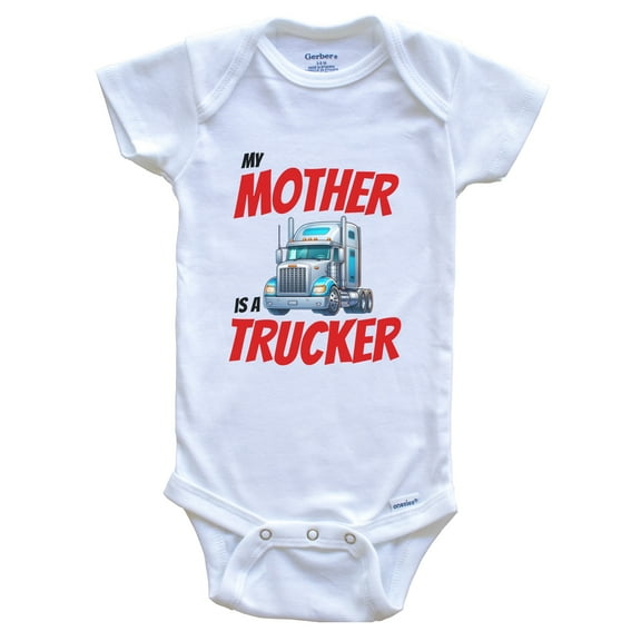My Mother Is A Trucker Funny Mother Trucker Baby Bodysuit - Gift for Truck Driver, 0-3 Months White