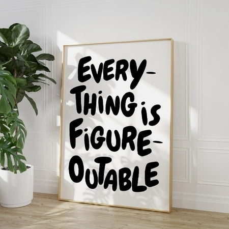 Everything Is Figureoutable Wall Art Uplifting Quote Print Inspirational Wall Art Black White Office Print Motivational Affirmation Poster Wall Art Modern Wall Decor 12x18 UNFRAMED