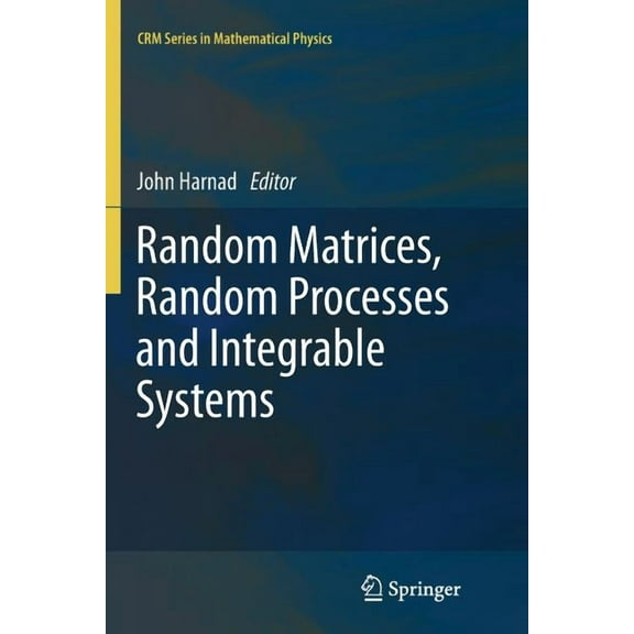 Crm Mathematical Physics Random Matrices, Random Processes and Integrable Systems, (Paperback)