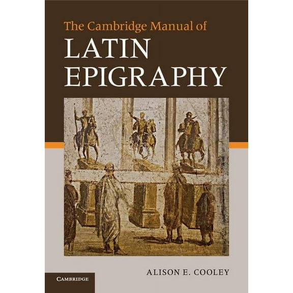 The Cambridge Manual of Latin Epigraphy, (Paperback)