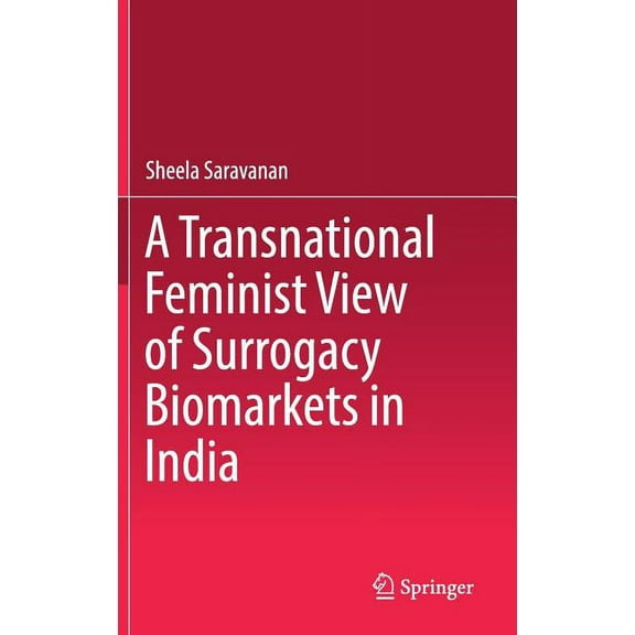 A Transnational Feminist View of Surrogacy Biomarkets in India, (Hardcover)