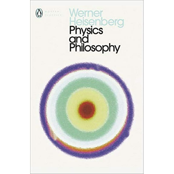 Physics and Philosophy Werner Heisenberg (Paperback)