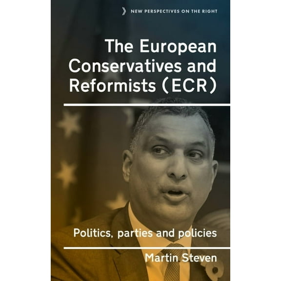 New Perspectives on the Right The European Conservatives and Reformists (Ecr): Politics, Parties and Policies, Book 13, (Hardcover)