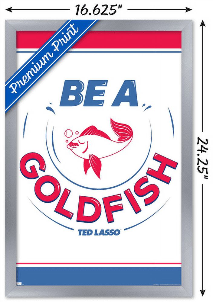 Ted Lasso - Be A Goldfish Wall Poster, 14.725" x 22.375", Framed