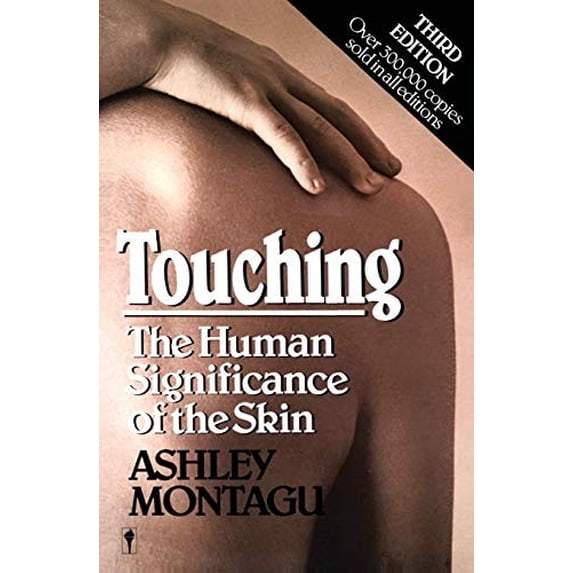 Pre-Owned Touching: The Human Significance of the Skin (Paperback) by Ashley Montagu