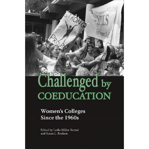 Challenged by Coeducation: Women's Colleges Since the 1960s, (Hardcover)