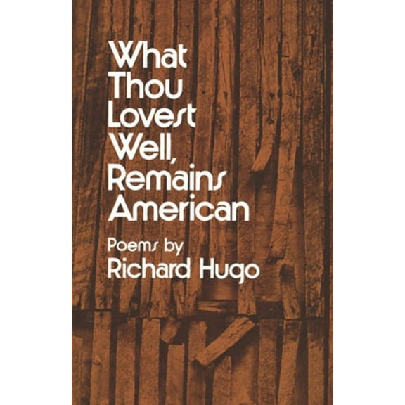 What Thou Lovest Well, Remains American: Poems, (Paperback)