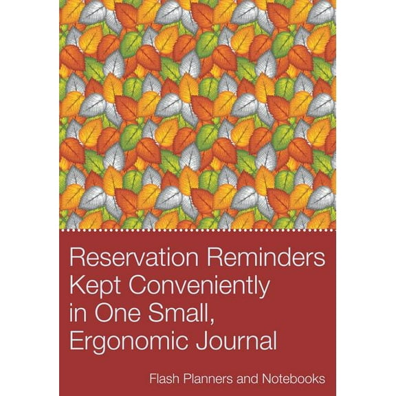 Reservation Reminders Kept Conveniently in One Small, Ergonomic Journal (Paperback)