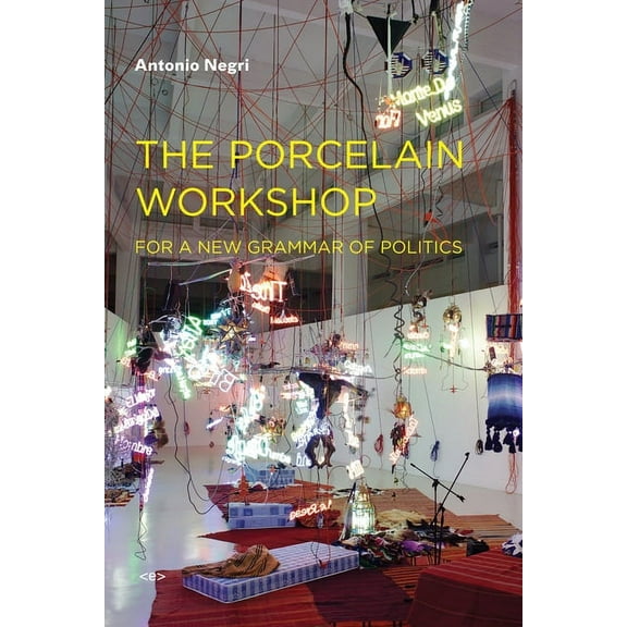 Semiotext(e) / Foreign Agents: The Porcelain Workshop : For a New Grammar of Politics (Paperback)
