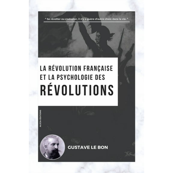 La RÃ©volution franÃ§aise et la psychologie des RÃ©volutions, (Paperback)