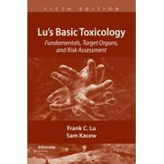 Lu's Basic Toxicology: Fundamentals, Target Organs, and Risk Assessment [Paperback - Used]