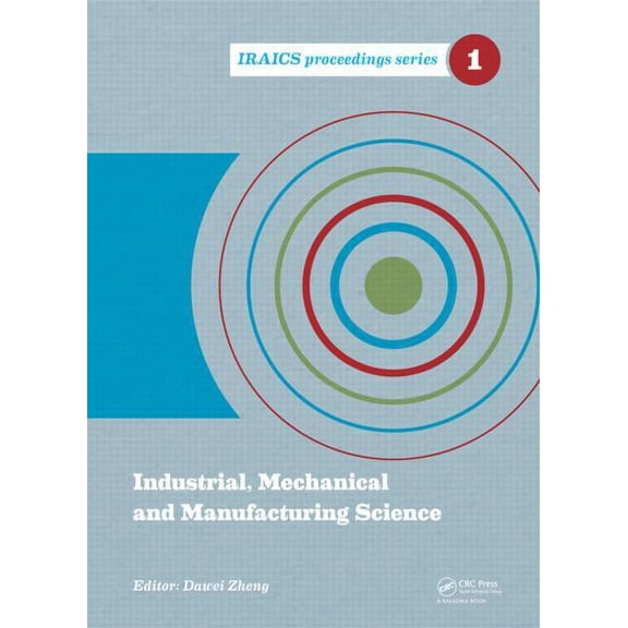Iraics Proceedings Industrial, Mechanical and Manufacturing Science: Proceedings of the 2014 International Conference on Industrial, Mechan, Book 4, (Hardcover)