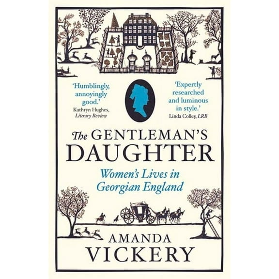 Yale Nota Bene The Gentleman's Daughter: Women's Lives in Georgian England, (Paperback)