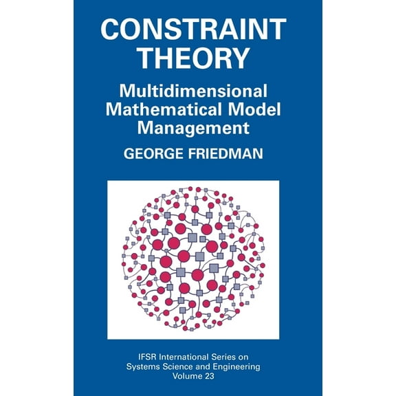 Ifsr International Systems Science and S Constraint Theory: Multidimensional Mathematical Model Management, Book 23, (Hardcover)