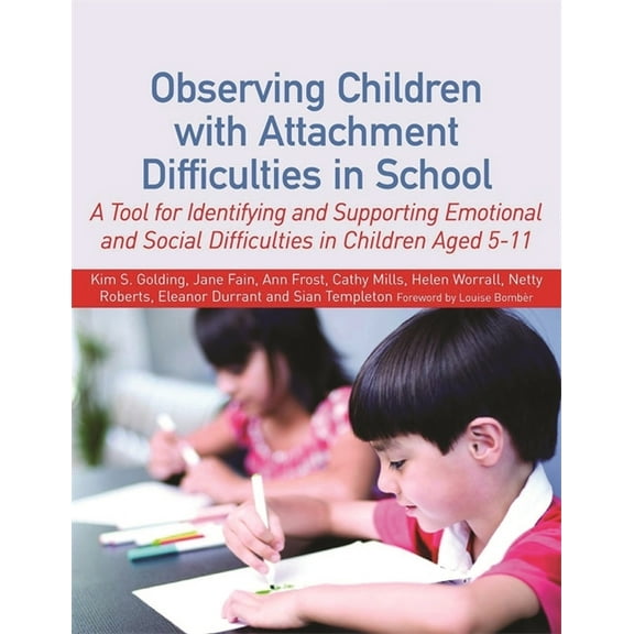 Observing Children with Attachment Difficulties in School: A Tool for Identifying and Supporting Emotional and Social Di, (Paperback)