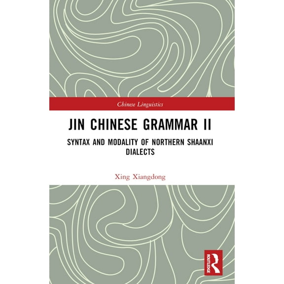 Chinese Linguistics Jin Chinese Grammar II: Syntax and Modality of Northern Shaanxi Dialects, (Paperback)