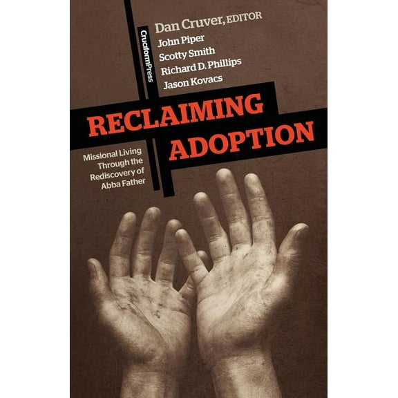 Reclaiming Adoption: Missional Living Through the Rediscovery of Abba Father (Paperback)