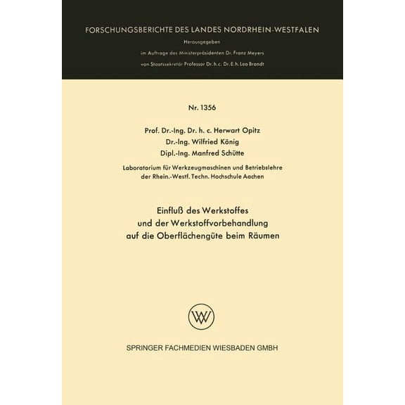 Forschungsberichte Des Landes Nordrhein- Einfluß Des Werkstoffes Und Der Werkstoffvorbehandlung Auf Die Oberflächengüte Beim Räumen, Book 1356, (Paperback)