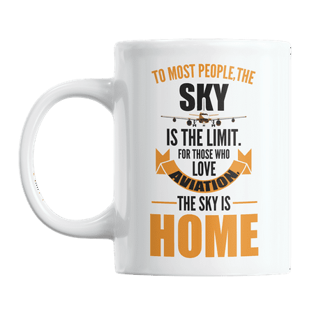 

For Those Who Love Aviation The Sky Is Home Quotes Coffee & Tea Gift Mug (11oz)