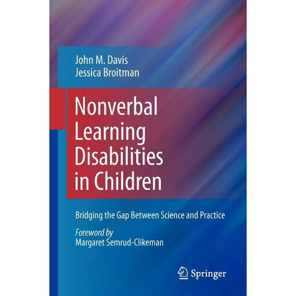 Nonverbal Learning Disabilities in Children: Bridging the Gap Between Science and Practice, (Paperback)