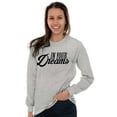 thumbnail image 3 of In Your Dreams Sassy Inspirational Women's Long Sleeve T Shirt Brisco Brands S, 3 of 6
