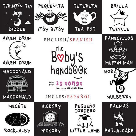 The Baby's Handbook: Bilingual (English / Spanish) (InglÃ©s / EspaÃ±ol) 21 Black and White Nursery Rhyme Songs, Itsy Bitsy, (Paperback)